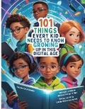 Cover: 101 Things Every Kid Needs To Know Growing Up in This Digital Age - Crayon Crusader