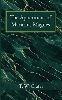 Enlarge image Cover: The Apocriticus of Macarius Magnes - Wipf & Stock Publishers