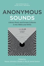 Cover: Anonymous Sounds - Bloomsbury Academic USA