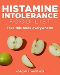 Cover: Histamine Intolerance Food List: The World's Most Comprehensive Low-Histamine Ingredient List - Take It Wherever You Go! (Food Heroes) - The Food Heroes