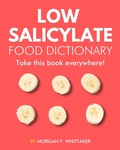 Cover: Low Salicylate Food Dictionary: The World's Most Comprehensive Low Salicylate Diet Ingredient Dictionary - Take It Wherever You Go! (Food Heroes) - The Food Heroes