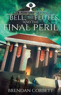 Enlarge image Cover: The Bell, the Flutes, and the Final Peril - Brendan Vance Corbett