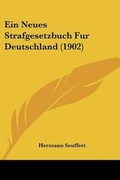 Bild: Ein Neues Strafgesetzbuch Fur Deutschland (1902) - Kessinger Publishing