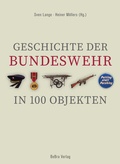 Cover: Geschichte der Bundeswehr in 100 Objekten - bebra verlag