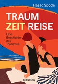 Cover: Traum Zeit Reise - bebra verlag