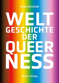 Abbildung von: Weltgeschichte der Queerness - bebra verlag
