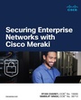 Cover: Securing Enterprise Networks with Cisco Meraki - Cisco Press