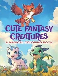 Enlarge image Cover: Cute Fantasy Creatures: A Magical Coloring Book - Dover Publications Inc.
