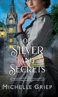 Cover: Of Silver and Secrets - Baker Publishing Group