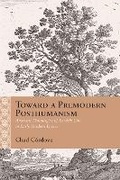 Cover: Toward a Premodern Posthumanism - Northwestern University Press