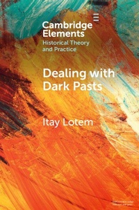 Enlarge image Cover: Dealing with Dark Pasts - Cambridge University Press