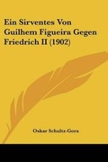 Cover: Ein Sirventes Von Guilhem Figueira Gegen Friedrich II (1902) - Kessinger Publishing