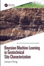 Cover: Bayesian Machine Learning in Geotechnical Site Characterization - CRC Press