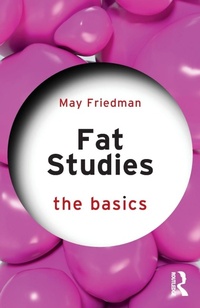 Enlarge image Cover: Fat Studies: The Basics - Routledge