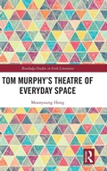 Cover: Tom Murphy's Theatre of Everyday Space - Routledge