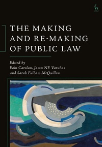 Enlarge image Cover: The Making and Re-Making of Public Law - Hart Publishing