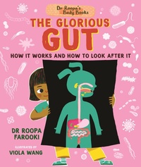 Enlarge image Cover: Dr Roopa's Body Books: The Glorious Gut - Walker Books Ltd