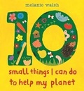 Cover: Ten Small Things I Can Do to Help My Planet - Walker Books Ltd