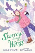 Cover: Sparrow Spreads Her Wings - Atheneum Books for Young Readers