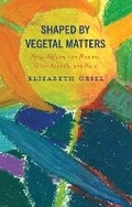 Cover: Shaped by Vegetal Matters - Lexington Books