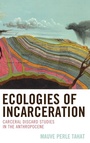 Cover: Ecologies of Incarceration - Lexington Books