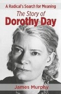 Cover: A Radical's Search for Meaning the Story of Dorothy Day - BOOKBABY