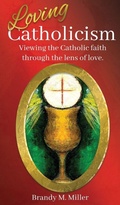 Cover: Loving Catholicism - 40 Day Writer LLC