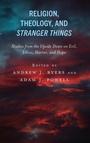 Cover: Religion, Theology, and Stranger Things - Lexington Books/Fortress Academic