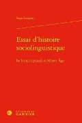 Cover: Essai d'Histoire Sociolinguistique - Classiques Garnier