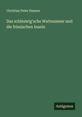 Cover: Das schleswig'sche Wattenmeer und die friesischen Inseln - Antigonos Verlag