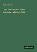 Cover: Untersuchungen ueber die sogenannte Voelsunga Saga - Antigonos Verlag