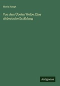 Cover: Von dem UEbelen Weibe - Antigonos Verlag