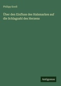 Cover: UEber den Einfluss des Halsmarkes auf die Schlagzahl des Herzens - Antigonos Verlag
