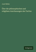 Cover: UEber die philosophischen und religioesen Anschauungen des Tacitus - Antigonos Verlag