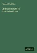 Cover: UEber die Resultate der Sprachwissenschaft - Antigonos Verlag