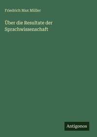 Enlarge image Cover: UEber die Resultate der Sprachwissenschaft - Antigonos Verlag