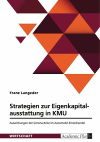 Abbildung von: Strategien zur Eigenkapitalausstattung in KMU. Auswirkungen der Corona-Krise im Automobil-Einzelhandel - GRIN Verlag