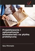 Cover: Projektowanie i optymalizacja biomaterialu na plytke protetyczna - Wydawnictwo Nasza Wiedza