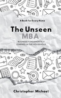 Cover: The Unseen MBA "Business Fundamentals Learned in the Household " - Unknown