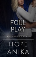 Cover: Foul Play (The Guardians Series) - Hope Anika