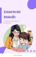 Abbildung von: Learn to Teach: A Guide from the Student's Perspective - Maia Tobares