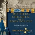 Cover: Mothers, Children, and the Body Politic - Tantor Audio