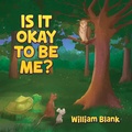 Cover: Is It Okay to Be Me? - Palmetto Publishing