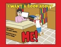 Cover: I Want a Book About Me - Palmetto Publishing