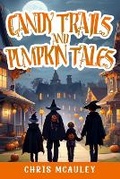 Cover: Candy Trails and Pumpkin Tales - Cosby Media Productions, Inc.