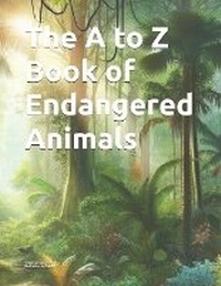 Abbildung von: The A to Z Book of Endangered Animals - Isbnservices.com