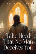 Cover: Take Heed That No Man Deceives You - Notion Press
