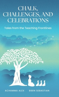 Enlarge image Cover: Chalk, Challenges, and Celebrations - Notion Press