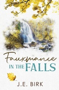 Cover: Fauxmance in the Falls - Maple Mountains Press