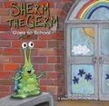 Cover: Sherm the Germ Goes to School - Blue Manatee Press